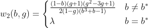 [latex]w_2(b,g) = \begin{cases} \frac{(1-b)(g+1)(g^2-3g+1)}{2(1-g)(b^3+b-1)} & b \neq b^* \\ \lambda & b = b^* \end{cases}[/latex]